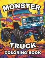 Monster Truck Coloring Book: Racing to Colorful Destinations B0CM7TJMYH Book Cover