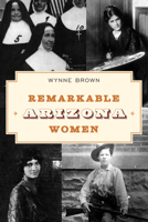 Remarkable Arizona Women 1493066862 Book Cover