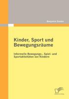 Kinder, Sport Und Bewegungsr Ume: Informelle Bewegungs-, Spiel- Und Sportaktivit Ten Von Kindern 3836695456 Book Cover