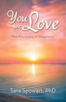 You are Love: The Discovery of Happiness B0CBCLN6T6 Book Cover