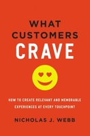 What Customers Crave: How to Create Relevant and Memorable Experiences at Every Touchpoint 0814437818 Book Cover