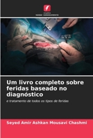Um livro completo sobre feridas baseado no diagnóstico: e tratamento de todos os tipos de feridas (Portuguese Edition) B0CL5V5PY7 Book Cover