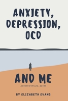 Anxiety, Depression, OCD and Me B09CGKWDFC Book Cover