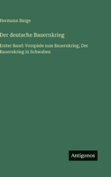 Der deutsche Bauernkrieg: Erster Band: Vorspiele zum Bauernkrieg, Der Bauernkrieg in Schwaben (German Edition) 3563441863 Book Cover