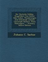 Der Deutsche Gilblas, Eingeführt Von Göthe: Oder Leben, Wanderungen Und Schicksale Johann Christoph Sachse's, Eines Thüringers... B0BN6YQ5P3 Book Cover