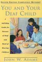 You and Your Deaf Child: A Self-Help Guide for Parents of Deaf and Hard of Hearing Children 1563680602 Book Cover