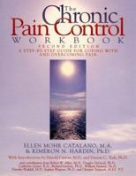 The Chronic Pain Control Workbook: A Step-By-Step Guide for Coping with and Overcoming Your Pain 1572240504 Book Cover