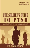 The Soldier's Guide to PTSD: A No-Sh*t Guide to Reclaiming Your Life 1734806710 Book Cover