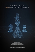 Strategic Bio-Intelligence: Economic Ethology, Business Model Generator, and Behavioral Biology in decision making. B0CPFLXCPQ Book Cover