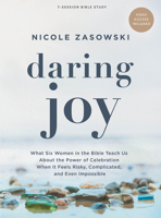 Daring Joy - Bible Study Book with Video Access: What Six Women in the Bible Teach Us About the Power of Celebration When It Feels Risky, Complicated, and Even Impossible B0DF4RHPXR Book Cover