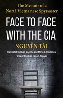 Face to Face with the CIA: The Memoir of a North Vietnamese Spymaster 0231221517 Book Cover