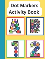 Dot markers activity book for preschoolers: letters numbers and shapes - big dots B0BW32R4PH Book Cover