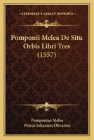 Pomponii Melea De Situ Orbis Libri Tres (1557) 1166173828 Book Cover