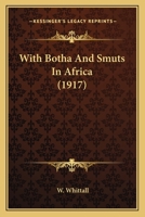 With Botha and Smuts in Africa 0857069659 Book Cover