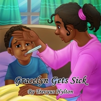 Gracelyn Gets Sick B0C9SHFQB1 Book Cover