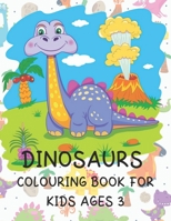 Dinosaurs Colouring Book for Kids ages 3: 2019 The Ultimate Dinosaur Colouring Book for Kids Fun Children's Colouring Book for Boys & Girls with 50 Adorable Dinosaur Pages for Toddlers & Kids to Colou 1700675796 Book Cover