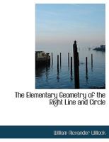 The Elementary Geometry of the Right Line and Circle 1018887148 Book Cover