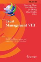 Trust Management VIII: 8th IFIP WG 11.11 International Conference, IFIPTM 2014, Singapore, July 7-10, 2014, Proceedings 3662515628 Book Cover