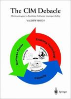 The Cim Debacle: Methodologies to Facilitate Software Interoperability 9813083212 Book Cover