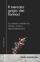 Il mercato grigio dei farmaci: Un sistema invisibile tra offerta, rischio e regolamentazione (Italian Edition) 3690357373 Book Cover