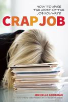 Crap Job: How to Make the Most of the Job You Hate 1580055532 Book Cover