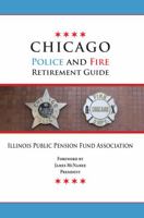 Chicago Police and Fire Retirement Guide 1953294472 Book Cover