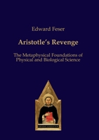 Aristotle's Revenge: The Metaphysical Foundations of Physical and Biological Science 3868382003 Book Cover