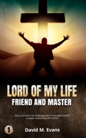 Lord of My Life: Friend and Master 1728665698 Book Cover