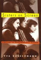 Sisters on Screen: Siblings in Contemporary Cinema (Culture & the Moving Image) 1566397472 Book Cover