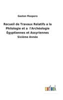 Recueil de Travaux Relatifs a la Philologie et a l'Archéologie Égyptiennes et Assyriennes: Sixième Année 3752474254 Book Cover