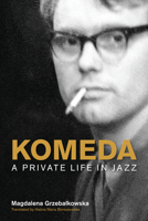 Komeda. Osobiste życie jazzu 1781799458 Book Cover