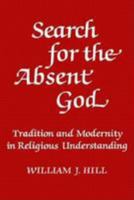Search for the Absent God: Tradition and Modernity in Religious Understanding 082451114X Book Cover