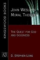 John Wesley's Moral Theology: The Quest For God And Goodness 0687343542 Book Cover