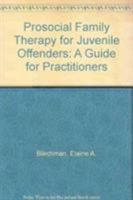 Prosocial Family Therapy for Juvenile Offenders: A Guide for Practitioners 0805831266 Book Cover