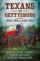 Texans at Gettysburg: Blood and Glory with Hood's Texas Brigade 1625450605 Book Cover