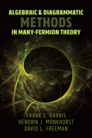 Algebraic and Diagrammatic Methods in Many-Fermion Theory 0486837211 Book Cover