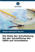 Die Rolle der Schulleitung bei der Vermittlung des IQMS auf Schulebene (German Edition) 6209403808 Book Cover