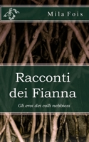 Racconti dei Fianna: Gli eroi dei colli nebbiosi (Meet Myths) 1729063357 Book Cover