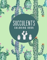 Succulents Coloring Book: Indoor and Outdoor Botanicals Stress-relieving Coloring Book and Kids B08VYMSSDQ Book Cover