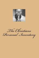 The Christians Personal Inventory: The Crucified and Resurrected Method of Living the Recovered Life 1503289958 Book Cover