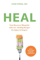 HEAL: Your Recovery Blueprint with 100+ Healing Recipes for Surgery and Injury B0GR976TPX Book Cover