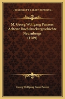 M. Georg Wolfgang Panzers Aelteste Buchdruckergeschichte Neurnbergs (1789) 1120321344 Book Cover
