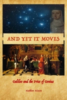 And Yet It Moves: Galileo and the Price of Genius B0BRLXBBTY Book Cover