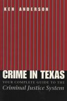 Crime in Texas: Your Complete Guide to the Criminal Justice System 029270478X Book Cover
