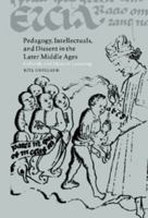 Pedagogy, Intellectuals, and Dissent in the Later Middle Ages: Lollardy and Ideas of Learning (Cambridge Studies in Medieval Literature) 0521023025 Book Cover