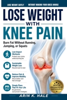 LOSE WEIGHT WITH KNEE PAIN: Burn Fat Without Running, Jumping, or Squats B0H3277L51 Book Cover