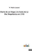 Diario de un Viage a la Costa de La Mar Magallanica en 1745 3752491426 Book Cover