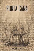 Punta Cana Travel Diary: Travel and vacation diary for Punta Cana. A logbook with important pre-made pages and many free sites for your travel memories. For a present, notebook or as a parting gift 1701063387 Book Cover