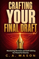 Crafting Your Final Draft: Mastering Revision and Self-Editing for Powerful Stories: Revision Techniques: Master Self-Editing & Crafting Your Final Draft (The Master Writer's Collection) B0DW3W5QQ9 Book Cover