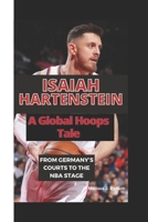 Isaiah Hartenstein: A Global Hoops Tale: From Germany’s Courts to the NBA Stage B0DSJQ3XQF Book Cover
